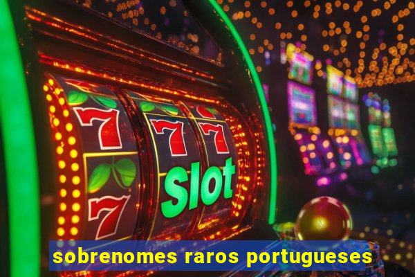 sobrenomes raros portugueses