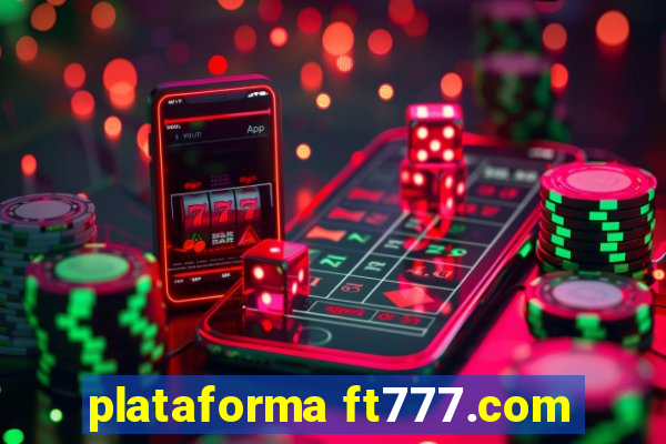 plataforma ft777.com