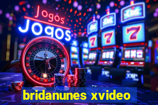 bridanunes xvideo