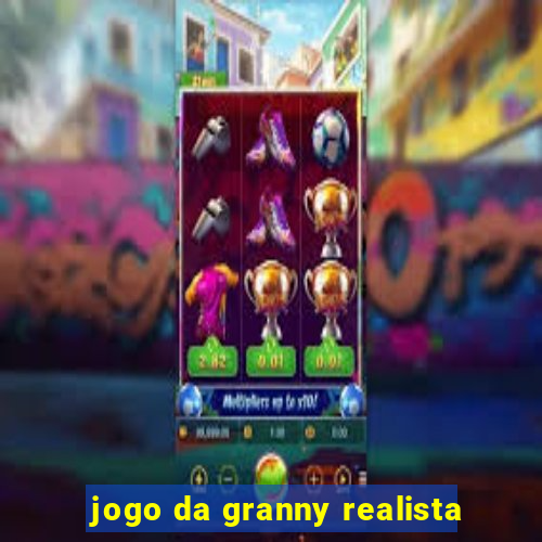 jogo da granny realista