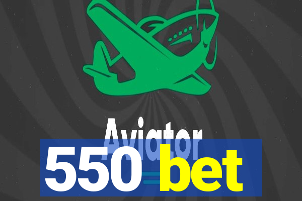 550 bet