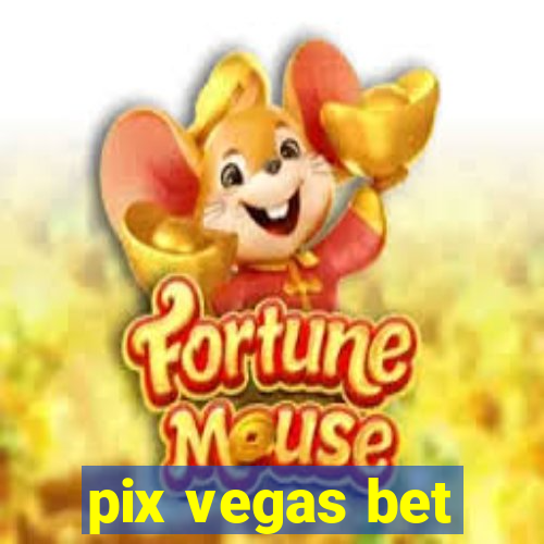 pix vegas bet