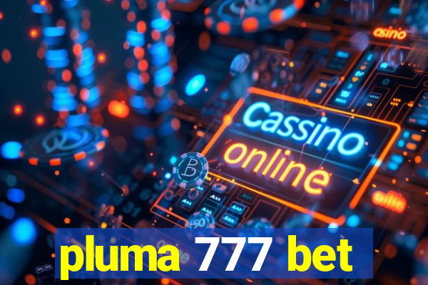 pluma 777 bet