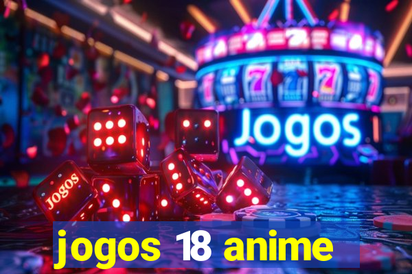 jogos 18 anime