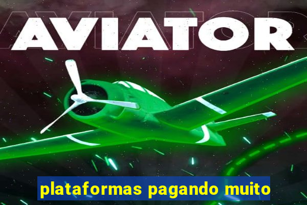 plataformas pagando muito