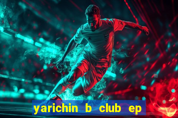 yarichin b club ep 2 dublado