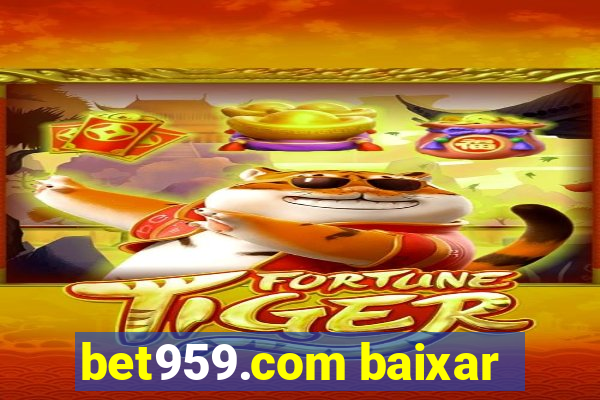 bet959.com baixar