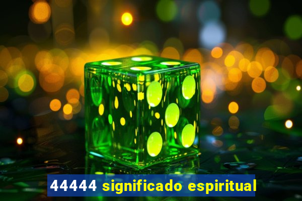 44444 significado espiritual