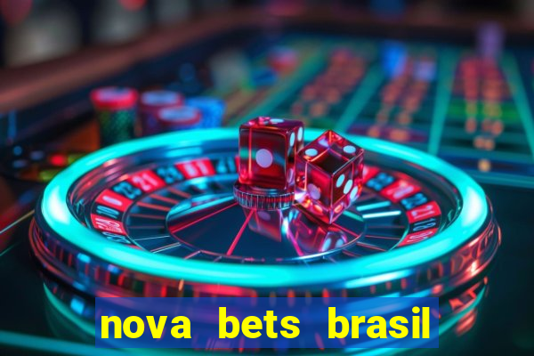 nova bets brasil é confiável