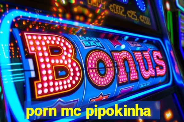 porn mc pipokinha