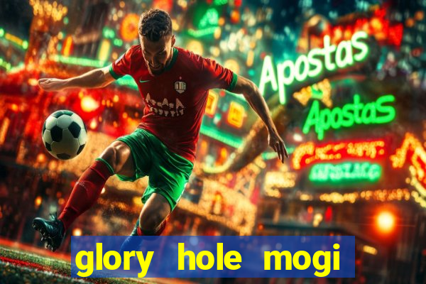 glory hole mogi das cruzes