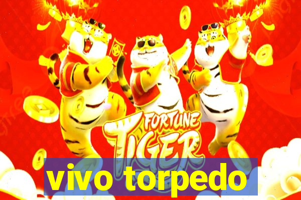 vivo torpedo