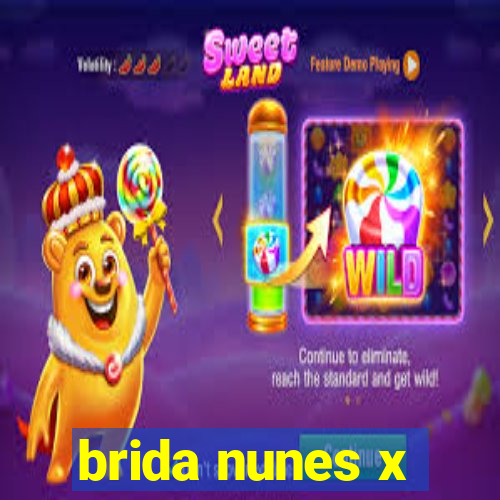 brida nunes x