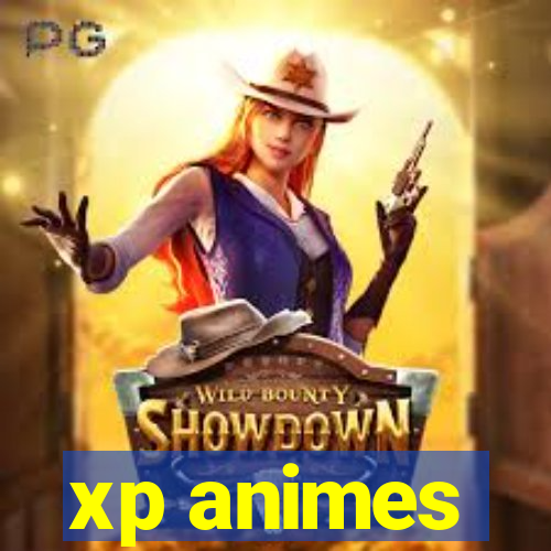 xp animes