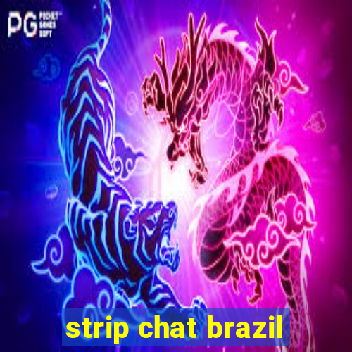 strip chat brazil