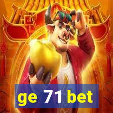 ge 71 bet