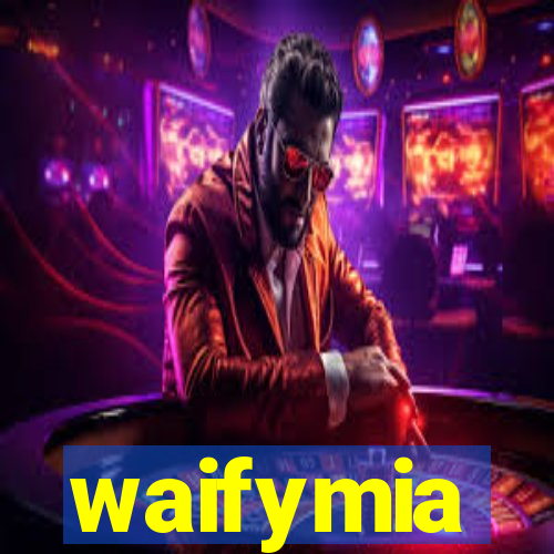 waifymia