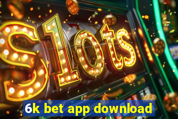 6k bet app download