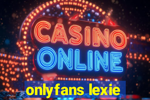 onlyfans lexie