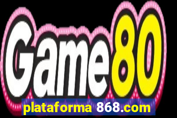 plataforma 868.com