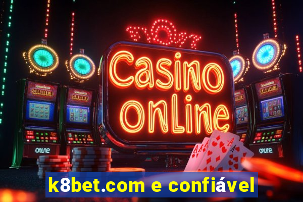 k8bet.com e confiável