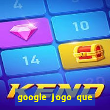 google jogo que ganha dinheiro de verdade