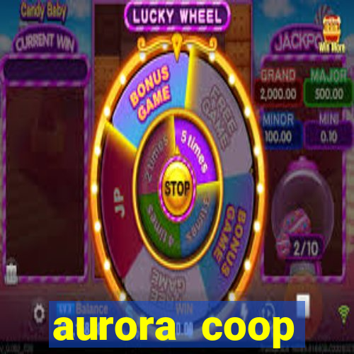 aurora coop trabalhe conosco