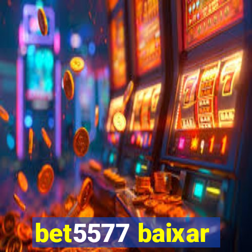 bet5577 baixar