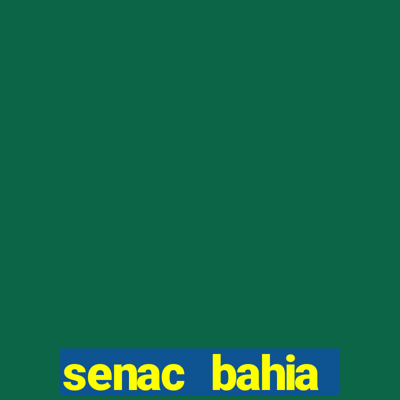 senac bahia trabalhe conosco