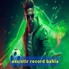 assistir record bahia