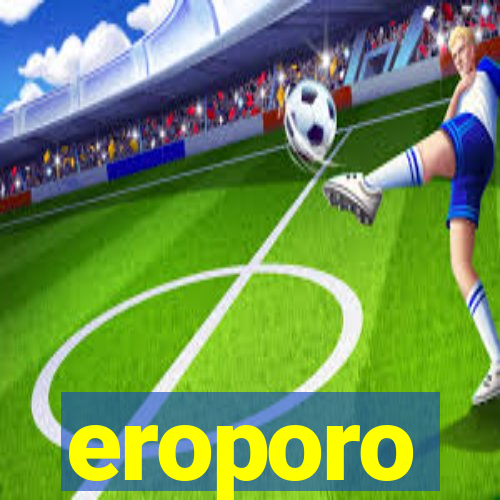 eroporo