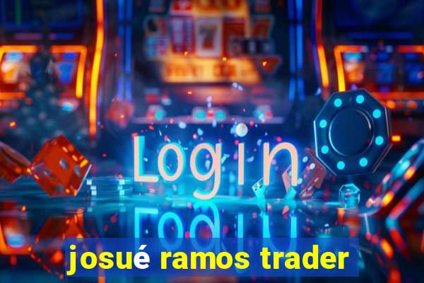 josué ramos trader