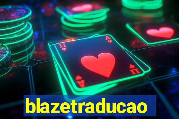 blazetraducao