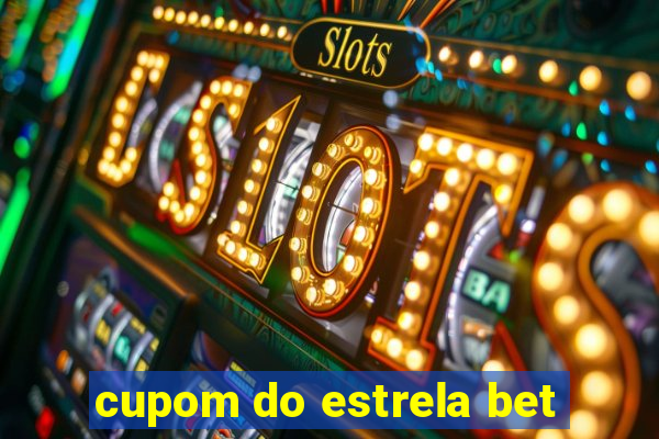 cupom do estrela bet