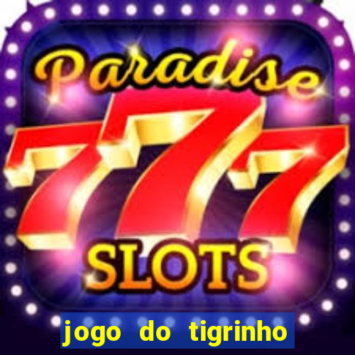 jogo do tigrinho bet vip