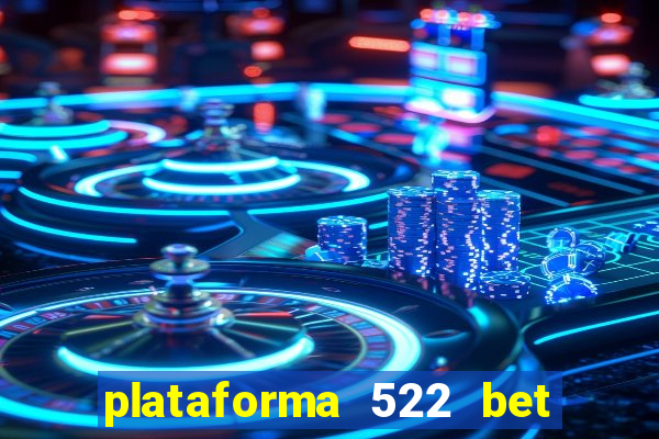 plataforma 522 bet 茅 confi谩vel