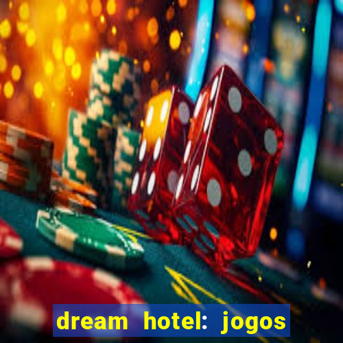 dream hotel: jogos de hotel