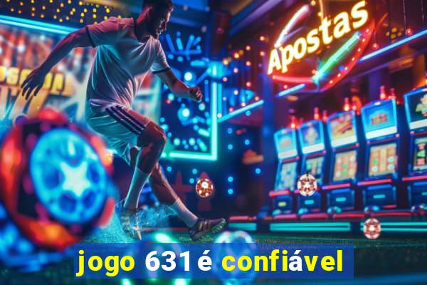 jogo 631 é confiável