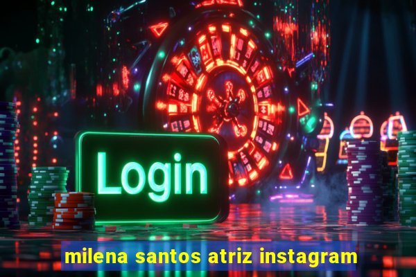 milena santos atriz instagram