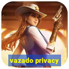 vazado privacy