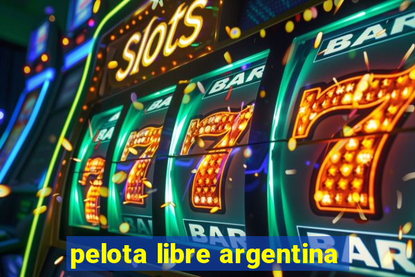 pelota libre argentina