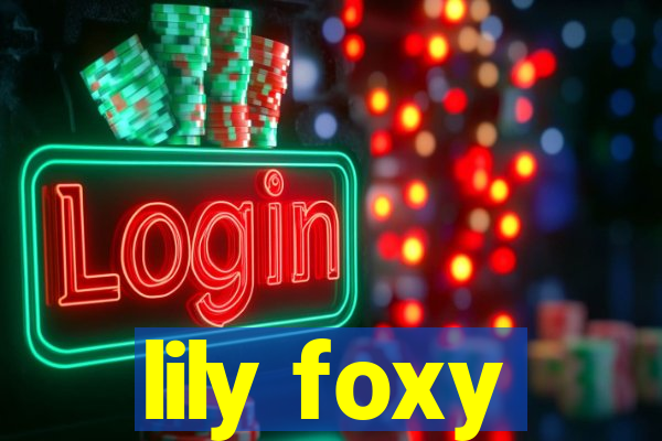 lily foxy