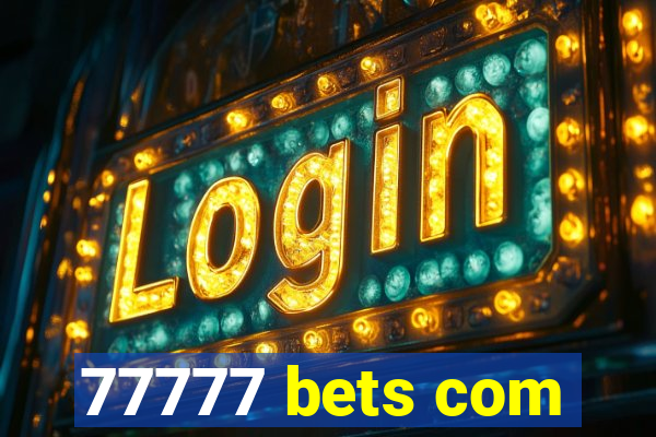 77777 bets com