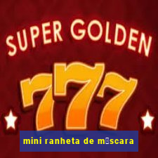 mini ranheta de m谩scara