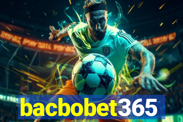 bacbobet365