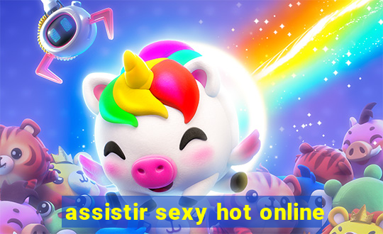 assistir sexy hot online