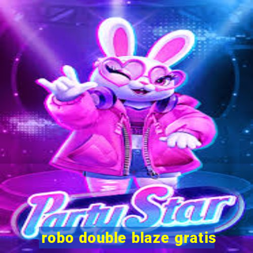 robo double blaze gratis