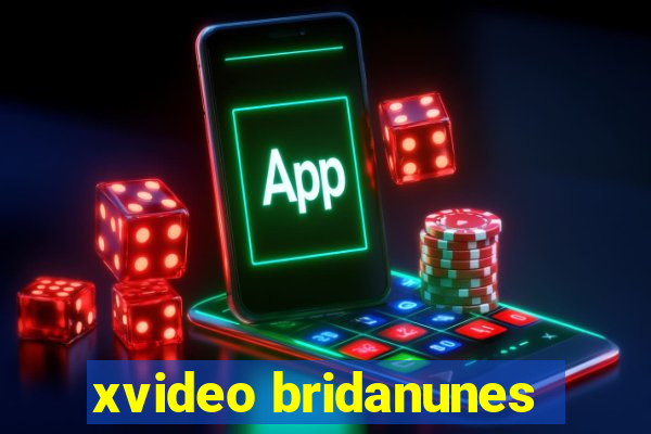 xvideo bridanunes