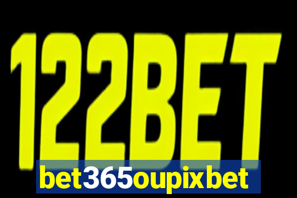 bet365oupixbet