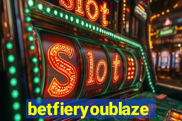 betfieryoublaze